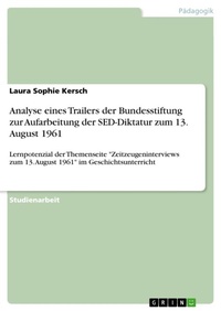 Abbildung von: Analyse eines Trailers der Bundesstiftung zur Aufarbeitung der SED-Diktatur zum 13. August 1961 - GRIN Verlag