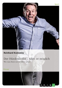 Abbildung von: Der Hürdenläufer - Alles ist möglich - GRIN Verlag