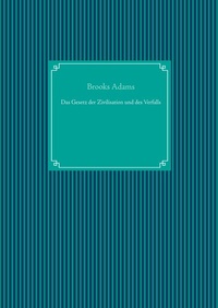 Enlarge image Cover: Das Gesetz der Zivilisation und des Verfalls - BoD - Books on Demand