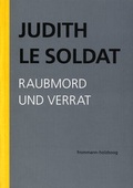 Cover: Judith Le Soldat: Werkausgabe / Band 3: Raubmord und Verrat - frommann-holzboog