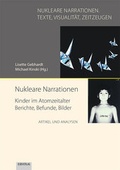 Cover: Nukleare Narrationen. Kinder im Atomzeitalter - Berichte, Befunde, Bilder - EB-Verlag