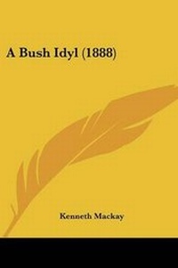 Enlarge image Cover: A Bush Idyl (1888) - Kessinger Publishing
