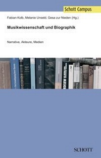 Enlarge image Cover: Musikwissenschaft und Biographik - SCHOTT MUSIC GmbH & Co. KG / Schott Campus