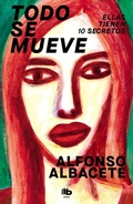 Cover: Todo se mueve : ellas tienen 10 secretos - B de Bolsillo (Ediciones B)