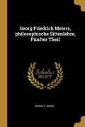 Cover: Georg Friedrich Meiers, Philosophische Sittenlehre, F&uuml;nfter Theil - Creative Media Partners, LLC