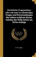 Cover: Christliche Fragezeichen oder wie man in schwierigen Fragen und Entscheidungen des Lebens erfahren koenne, welches der Wille Gottes sei, Dritte Auflage - Wentworth Press
