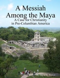 Cover: A Messiah Among the Maya - Lulu.com