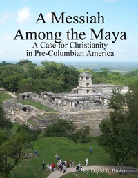 Enlarge image Cover: A Messiah Among the Maya - Lulu.com