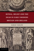 Cover: Ritual, Belief and the Dead in Early Modern Britain and Ireland - Cambridge University Press