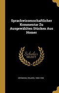 Cover: Sprachwissenschaftlicher Kommentar Zu Ausgew&auml;hlten St&uuml;cken Aus Homer - Creative Media Partners, LLC