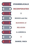 Cover: Evangelicals Incorporated - Harvard University Press