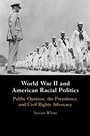 Cover: World War II and American Racial Politics - Cambridge University Press