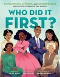 Cover: Who Did It First? 50 Politicians, Activists, and Entrepreneurs Who Revolutionized the World - Henry Holt & Company Inc