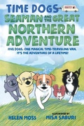 Cover: Time Dogs: Seaman and the Great Northern Adventure - St Martin's Press