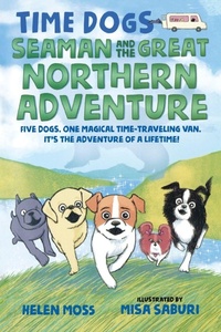 Enlarge image Cover: Time Dogs: Seaman and the Great Northern Adventure - St Martin's Press