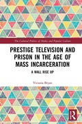 Cover: Prestige Television and Prison in the Age of Mass Incarceration - Routledge