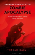 Cover: An Ethical Guidebook to the Zombie Apocalypse - Bloomsbury Academic