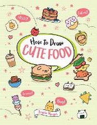 Enlarge image Cover: How to Draw Cute Food - Union Square Kids