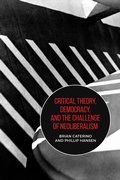 Cover: Critical Theory, Democracy, and the Challenge of Neoliberalism - University of Toronto Press
