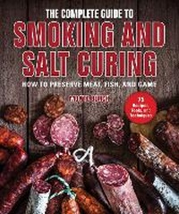 Enlarge image Cover: The Complete Guide to Smoking and Salt Curing - Skyhorse Publishing