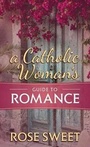 Cover: A Catholic Woman's Guide to Romance - Saint Benedict Press