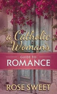Enlarge image Cover: A Catholic Woman's Guide to Romance - Saint Benedict Press
