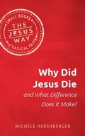 Cover: Why Did Jesus Die and What Difference Does It Make? - Herald Press (VA)