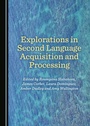 Cover: Explorations in Second Language Acquisition and Processing - Cambridge Scholars Publishing
