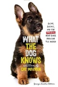 Cover: What the Dog Knows Young Readers Edition - Simon & Schuster Books for Young Readers