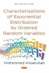 Enlarge image Cover: Characterizations of Exponential Distribution by Ordered Random Variables - Nova Science Publishers Inc