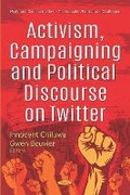 Cover: Activism, Campaigning and Political Discourse on Twitter - Nova Science Publishers Inc