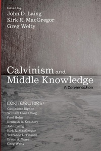 Enlarge image Cover: Calvinism and Middle Knowledge - Wipf & Stock Publishers
