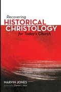 Cover: Recovering Historical Christology for Today's Church - Wipf & Stock Publishers