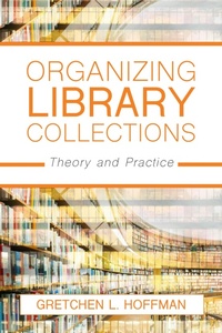 Abbildung von: Organizing Library Collections - Bloomsbury eBooks US
