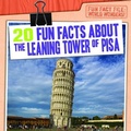 Cover: 20 Fun Facts about the Leaning Tower of Pisa - Gareth Stevens Publishing