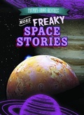 Cover: More Freaky Space Stories - Gareth Stevens Publishing