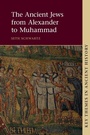 Cover: The Ancient Jews from Alexander to Muhammad - Cambridge University Press