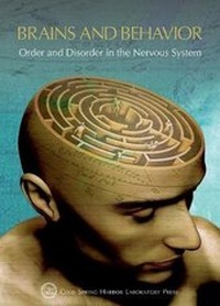 Enlarge image Cover: Brains and Behavior: Order and Disorder in the Nervous System - Cold Spring Harbor Laboratory Press,U.S.