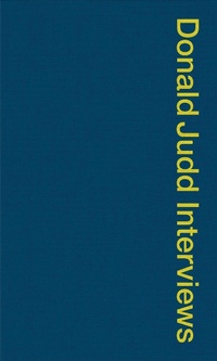 Enlarge image Cover: Donald Judd Interviews - David Zwirner