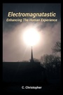 Cover: Electromagnatastic - Page Publishing Inc.