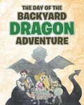 Cover: The Day of the Backyard Dragon Adventure - Covenant Books