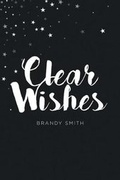 Cover: Clear Wishes - Christian Faith Publishing, Inc
