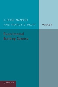 Enlarge image Cover: Experimental Building Science: Volume 2, Being an Introduction to Mechanics and its Application in the Design and Erection of Buildings - Cambridge University Press