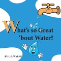 Cover: What's so Great 'bout Water? - Thirteen Stories Publishing
