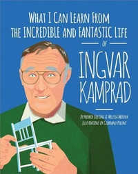 Enlarge image Cover: What I Can Learn from the Incredible and Fantastic Life of Ingvar Kamprad - Moppet Books