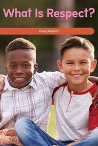 Enlarge image Cover: What Is Respect? - Rosen Classroom