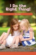 Cover: I Do the Right Thing! - Rosen Classroom