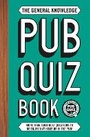Cover: The General Knowledge Pub Quiz Book - Welbeck Publishing Group