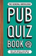 Cover: The General Knowledge Pub Quiz Book - Welbeck Publishing Group