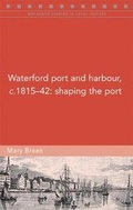 Cover: Waterford port and harbour, c.1815-42 - Four Courts Press Ltd